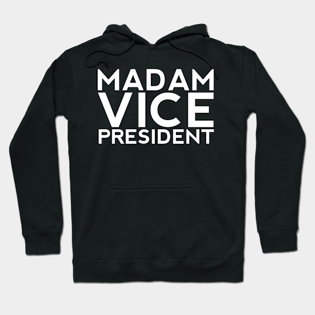 Madam Vice President Hoodie by HTcreative